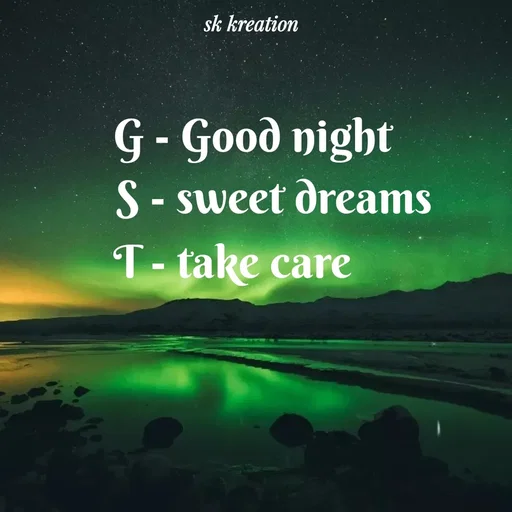 Quote by Keerthi - G - Good nightS - sweet dreams T - take care - Made using Quotes Creator App, Post Maker App