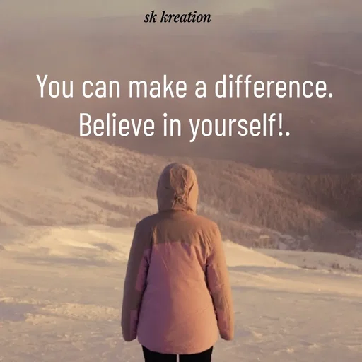Quote by Keerthi - You can make a difference. Believe in yourself!. - Made using Quotes Creator App, Post Maker App