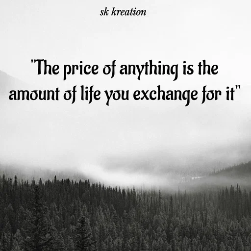 Quote by Keerthi - "The price of anything is the amount of life you exchange for it" - Made using Quotes Creator App, Post Maker App