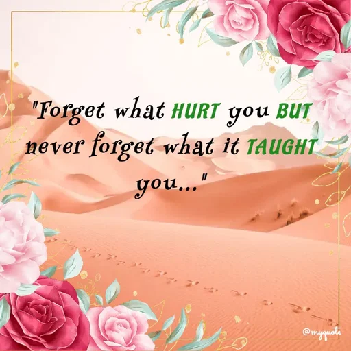 Quote by Nazish - "Forget what HURT you BUT never forget what it TAUGHT you..." - Made using Quotes Creator App, Post Maker App