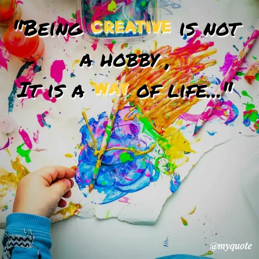 Quote by Nazish - "Being creative is not a hobby ,
It is a way of life..." - Made using Quotes Creator App, Post Maker App
