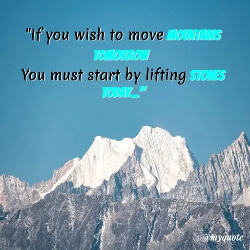 Quote by Nazish - "If you wish to move mountains tomorrow 
You must start by lifting stones today..." - Made using Quotes Creator App, Post Maker App