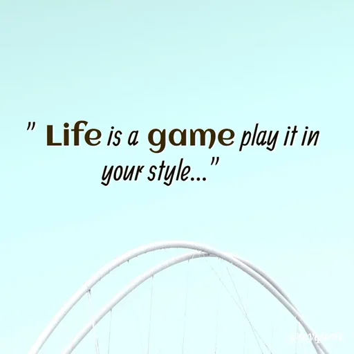 Quote by Nazish -     " Life is a game play it in your style..." - Made using Quotes Creator App, Post Maker App