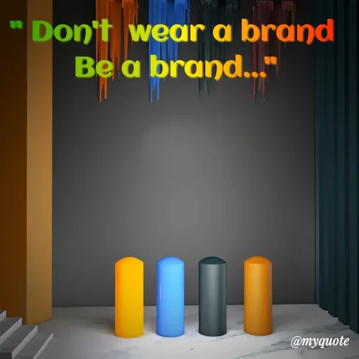 Quote by Nazish - " Don't  wear a brand 
Be a brand..." - Made using Quotes Creator App, Post Maker App