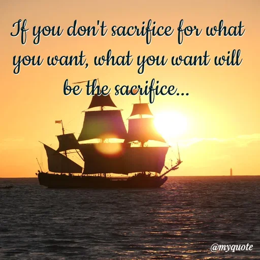 Quote by Nazish - If you don't sacrifice for what you want, what you want will be the sacrifice... - Made using Quotes Creator App, Post Maker App