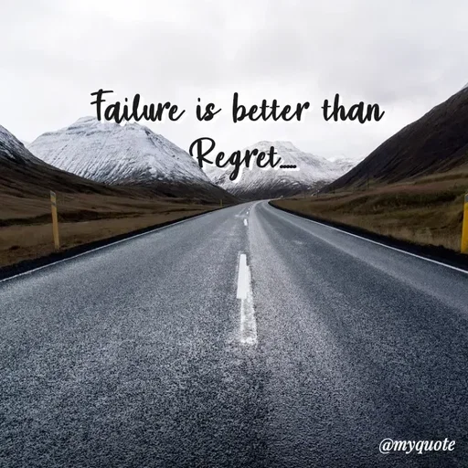 Quote by Nazish - Failure is better than
 Regret..... - Made using Quotes Creator App, Post Maker App