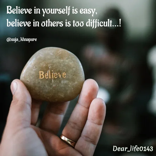 Quote by Suja Nagure - Believe in yourself is easy,
believe in others is too difficult...!

@suja_khnapure - Made using Quotes Creator App, Post Maker App