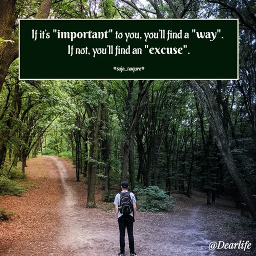 Quote by Suja Nagure - If it's "important" to you, you'll find a "way". 
If not, you'll find an "excuse".

#suja_nagure# - Made using Quotes Creator App, Post Maker App