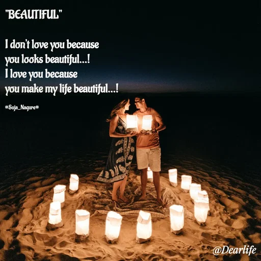 Quote by Suja Nagure - "BEAUTIFUL"

I don't love you because 
you looks beautiful...!
I love you because 
you make my life beautiful...!

#Suja_Nagure# - Made using Quotes Creator App, Post Maker App