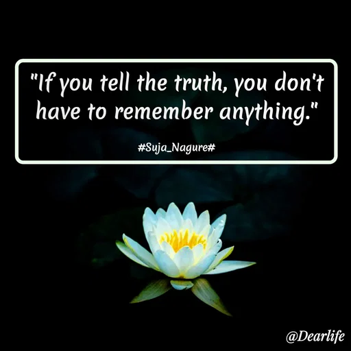 Quote by Suja Nagure - "If you tell the truth, you don't have to remember anything."

#Suja_Nagure# - Made using Quotes Creator App, Post Maker App