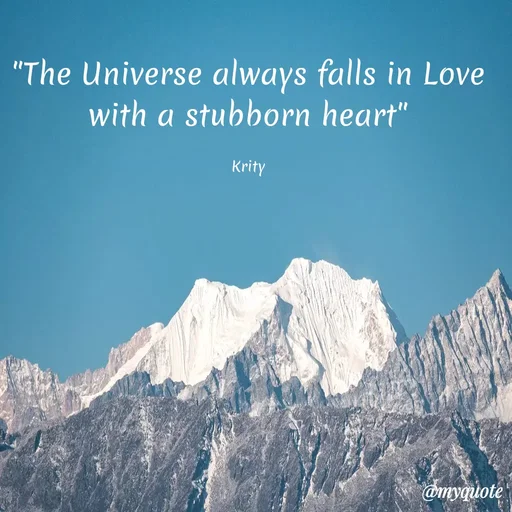Quote by Krity Dubey - "The Universe always falls in Love with a stubborn heart"

Krity - Made using Quotes Creator App, Post Maker App