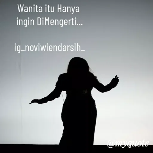 Quote by Novi Wiendarsih - Wanita itu Hanya 
ingin DiMengerti...

ig_noviwiendarsih_ - Made using Quotes Creator App, Post Maker App