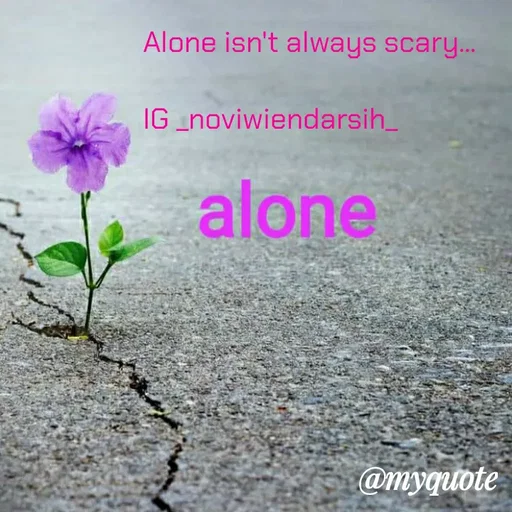 Quote by Novi Wiendarsih - Alone isn't always scary...

IG _noviwiendarsih_ - Made using Quotes Creator App, Post Maker App