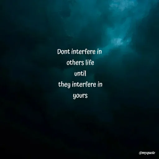 Quote by 💜Magic Shop💜 - Dont interfere in 
others life
until
they interfere in
yours - Made using Quotes Creator App, Post Maker App