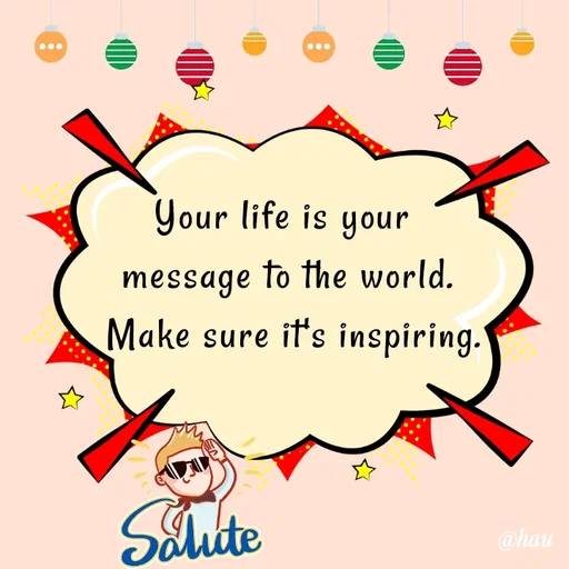Quote by Isaac Hau - Your life is your 
message to the world.
 Make sure it's inspiring. - Made using Quotes Creator App, Post Maker App