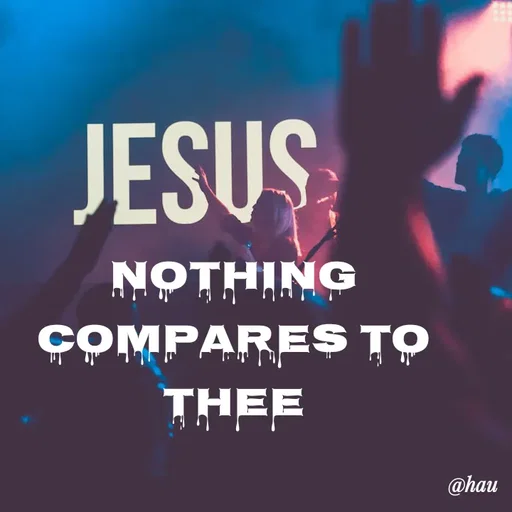 Quote by Isaac Hau - Nothing compares to thee
 - Made using Quotes Creator App, Post Maker App