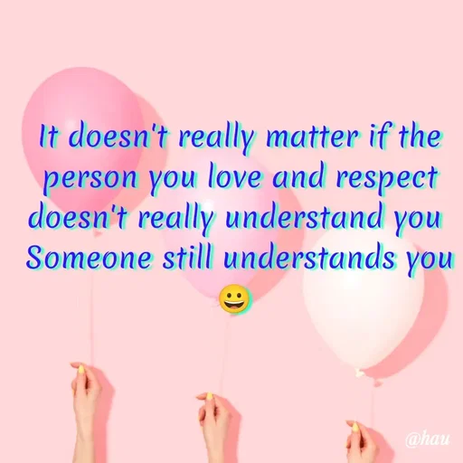 Quote by Isaac Hau - It doesn't really matter if the person you love and respect doesn't really understand you 
Someone still understands you 😀 
 - Made using Quotes Creator App, Post Maker App
