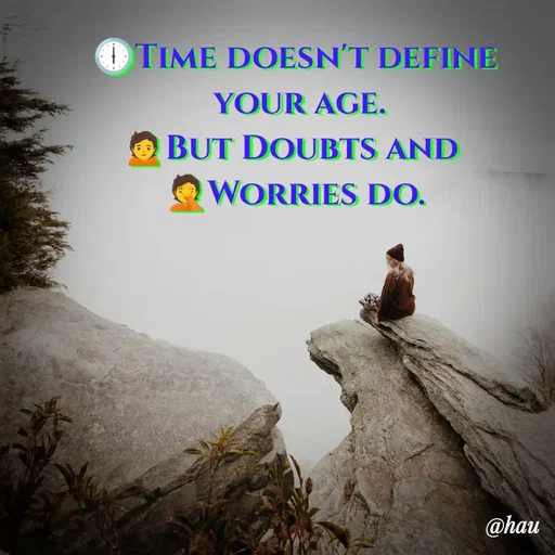Quote by Isaac Hau - 🕕Time doesn't define
 your age.
🙍But Doubts and 
🤦Worries do. - Made using Quotes Creator App, Post Maker App