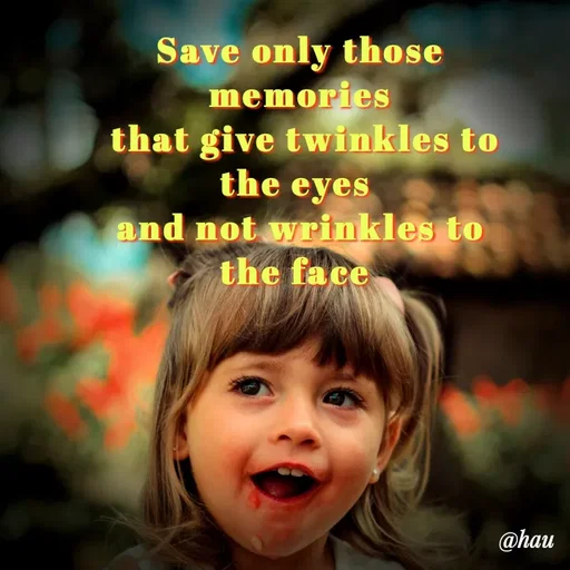 Quote by Isaac Hau - Save only those memories
 that give twinkles to the eyes 
and not wrinkles to the face  - Made using Quotes Creator App, Post Maker App