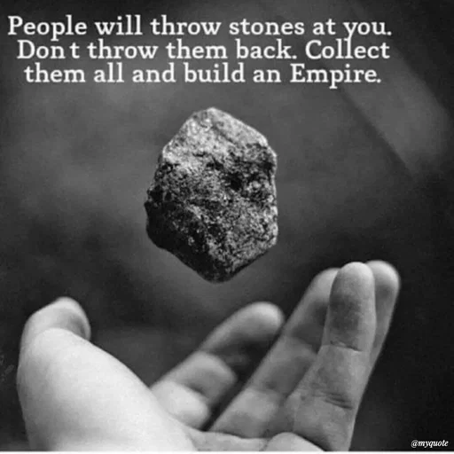 Quote by Karam Mahal - People will throw stones at you.
Dont throw them back. Collect
them all and build an Empire.
@myquote
 - Made using Quotes Creator App, Post Maker App