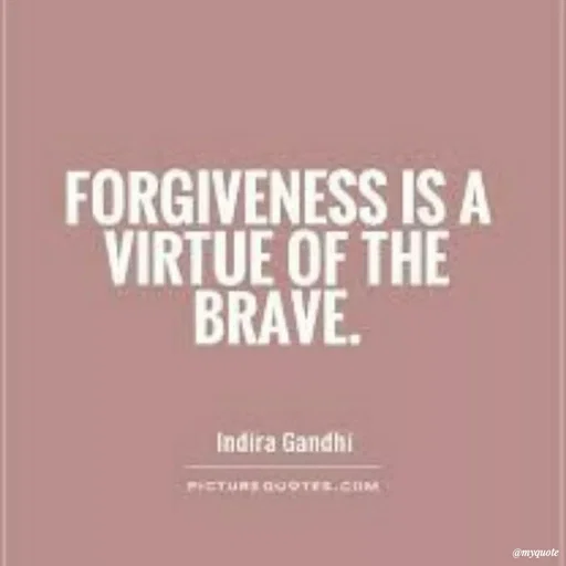 Quote by Karam Mahal - FORGIVENESS ISA
VIRTUE OF THE
BRAVE.
Indira Gandhi
PICTURE GUOTES.COM
@myquote
 - Made using Quotes Creator App, Post Maker App