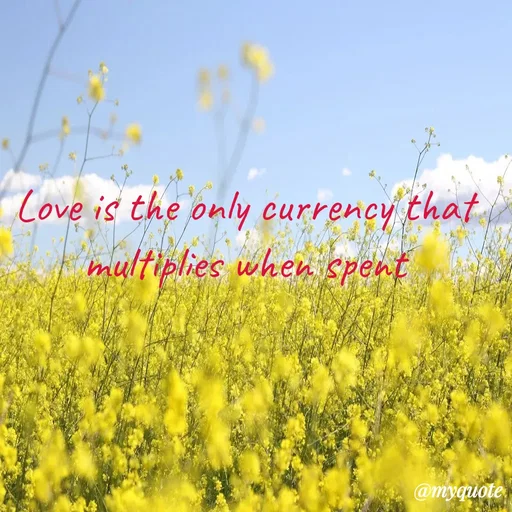 Quote by Quotes Quill - Love is the only currency that multiplies when spent - Made using Quotes Creator App, Post Maker App