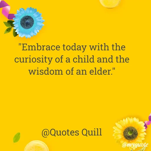 Quote by Quotes Quill - "Embrace today with the curiosity of a child and the wisdom of an elder."




@Quotes Quill - Made using Quotes Creator App, Post Maker App