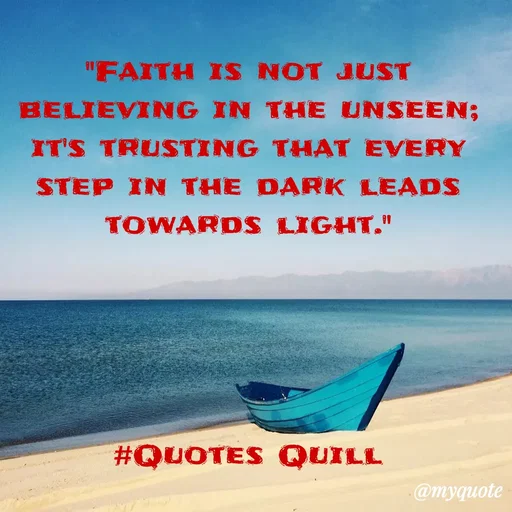 Quote by Quotes Quill - "Faith is not just believing in the unseen; it's trusting that every step in the dark leads towards light."





#Quotes Quill - Made using Quotes Creator App, Post Maker App