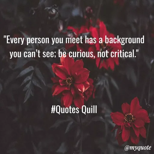 Quote by Quotes Quill - "Every person you meet has a background you can’t see; be curious, not critical."



#Quotes Quill - Made using Quotes Creator App, Post Maker App