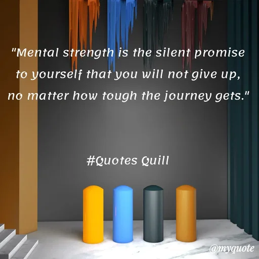 Quote by Quotes Quill - "Mental strength is the silent promise to yourself that you will not give up, no matter how tough the journey gets."


#Quotes Quill - Made using Quotes Creator App, Post Maker App