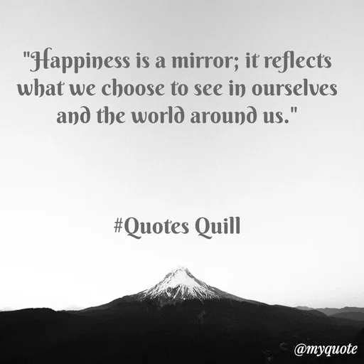 Quote by Quotes Quill - "Happiness is a mirror; it reflects what we choose to see in ourselves and the world around us."



#Quotes Quill - Made using Quotes Creator App, Post Maker App