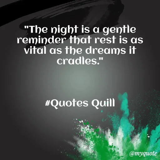 Quote by Quotes Quill - "The night is a gentle reminder that rest is as vital as the dreams it cradles."



#Quotes Quill - Made using Quotes Creator App, Post Maker App