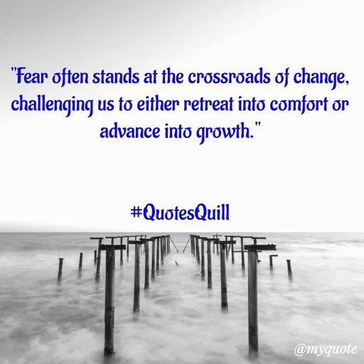 Quote by Quotes Quill - "Fear often stands at the crossroads of change, challenging us to either retreat into comfort or advance into growth."


#QuotesQuill - Made using Quotes Creator App, Post Maker App