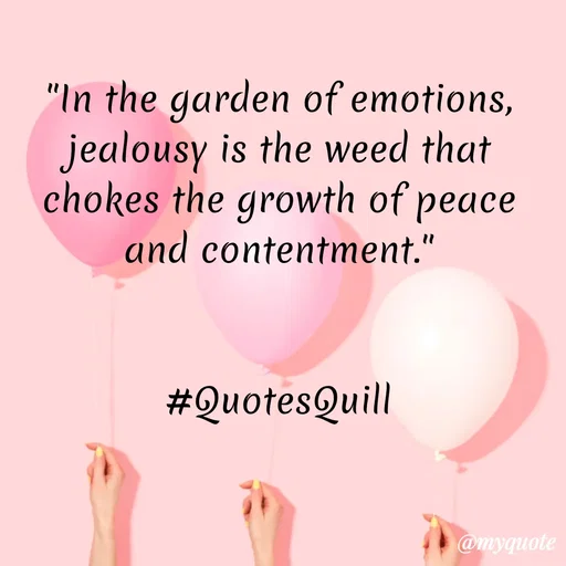 Quote by Quotes Quill - "In the garden of emotions, jealousy is the weed that chokes the growth of peace and contentment."


#QuotesQuill - Made using Quotes Creator App, Post Maker App