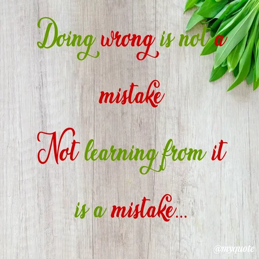Quote by Queen of Revenge 🖤 - Doing wrong is not a mistake
Not learning from it
is a mistake...

Ahana Mitra  - Made using Quotes Creator App, Post Maker App