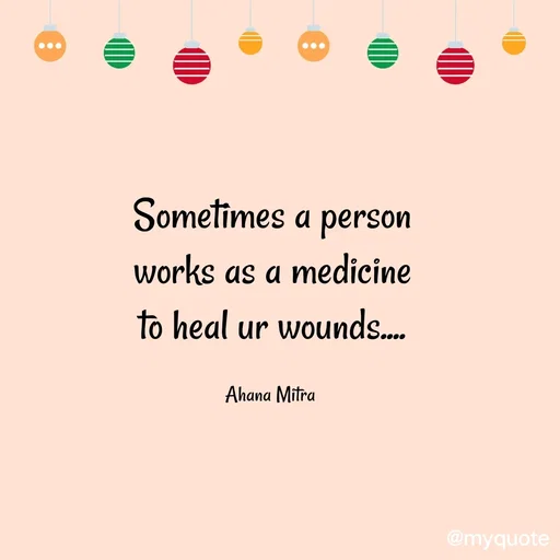 Quote by Queen of Revenge 🖤 - Sometimes a person
works as a medicine
to heal ur wounds....

Ahana Mitra  - Made using Quotes Creator App, Post Maker App