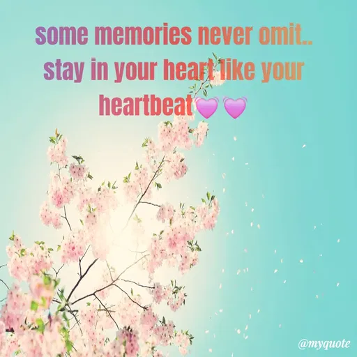 Quote by Fariya Jahan - some memories never omit..
stay in your heart like your heartbeat💓💓 - Made using Quotes Creator App, Post Maker App