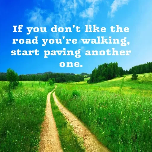 Quote by Grace - If you don't like the road you're walking, start paving another one. - Made using Quotes Creator App, Post Maker App