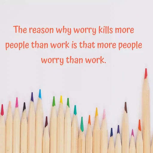 Quote by Grace - The reason why worry kills more people than work is that more people worry than work. - Made using Quotes Creator App, Post Maker App
