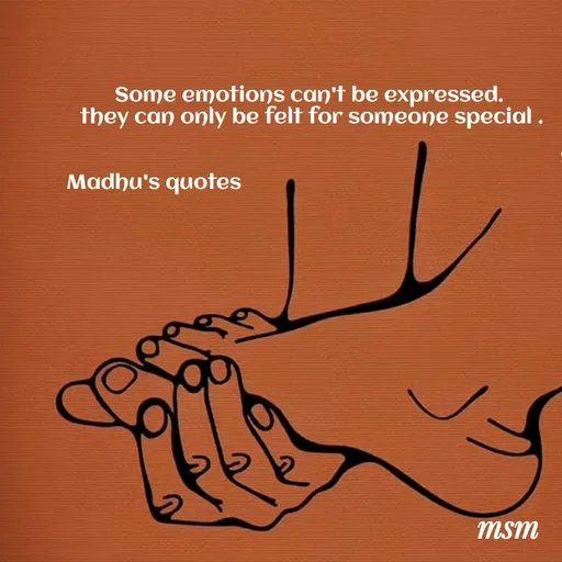 Quote by Madhusudan - Some emotions can't be expressed.
 they can only be felt for someone special .
 

          Madhu's quotes                                                                   

                   - Made using Quotes Creator App, Post Maker App