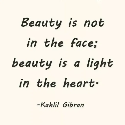 Quote by Ashish Awasthi - Beauty is not
in the face;
beauty is a light
in the heart.
-Kahlil Gibran
 - Made using Quotes Creator App, Post Maker App