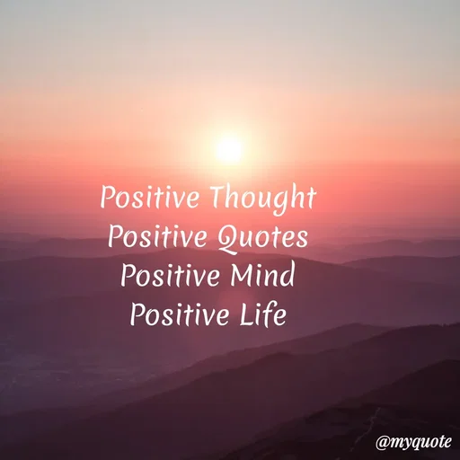 Quote by My Quotes - Positive Thought
Positive Quotes
Positive Mind
Positive Life
@myquote
 - Made using Quotes Creator App, Post Maker App