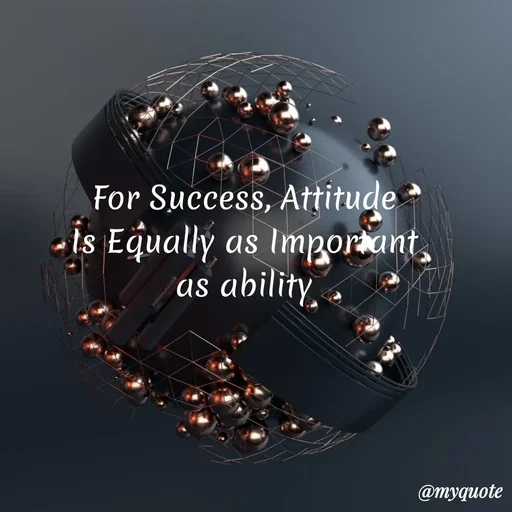 Quote by My Quotes - For Success, Attitude
is Equally as Important,
ability, .
as
@тудиote
 - Made using Quotes Creator App, Post Maker App