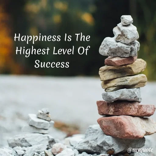 Quote by My Quotes - Happiness Is The
Highest Level Of
Success
@myquote
 - Made using Quotes Creator App, Post Maker App