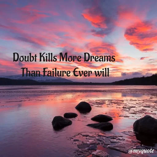 Quote by My Quotes - Doubt Kills More Dreams 
Than Failure Ever will - Made using Quotes Creator App, Post Maker App