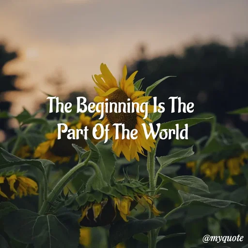 Quote by My Quotes - The Beginning Is The 
Part Of The World - Made using Quotes Creator App, Post Maker App