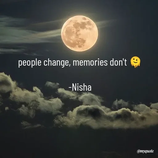 Quote by Khairun Nisha - people change, memories don't 🫠

-Nisha - Made using Quotes Creator App, Post Maker App
