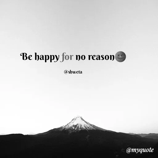 Quote by @Myquote - Be happy for no reason🌚

@shweta - Made using Quotes Creator App, Post Maker App
