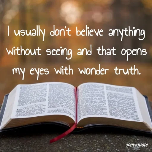 Quote by What's in a Name - I usually don't believe anything without seeing and that opens my eyes with wonder truth. - Made using Quotes Creator App, Post Maker App