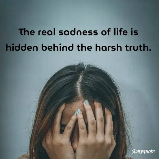 Quote by What's in a Name - The real sadness of life is hidden behind the harsh truth. - Made using Quotes Creator App, Post Maker App